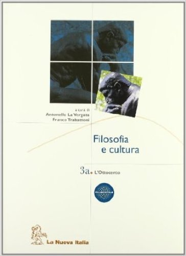 Filosofia e cultura. Per le Scuole superiori. 3: Ottocento-Novecento - Antonello La Vergata - Franco Trabattoni