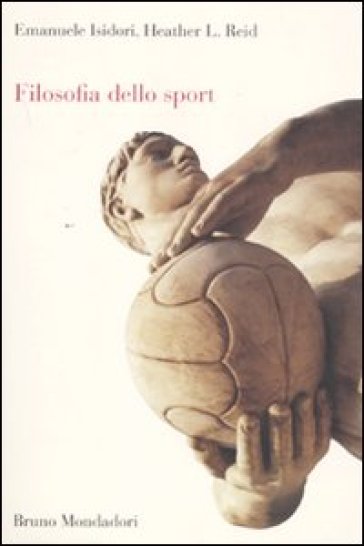 Filosofia dello sport - Emanuele Isidori - Heather L. Reid