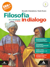 Filosofia in dialogo. Con Filosofia per tutti. Per le Scuole superiori. Con e-book. Con espansione online. Vol. 2: Dall Umanesimo a Hegel