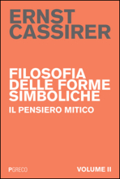 Filosofia delle forme simboliche. 2: Il pensiero mitico