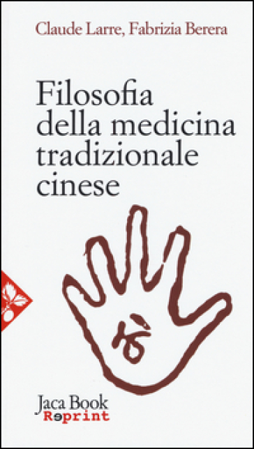 Filosofia della medicina tradizionale cinese - Claude Larre - Fabrizia Berera