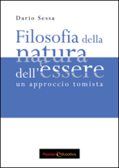 Filosofia della natura e dell essere. Un approccio tomista