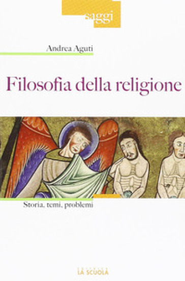 Filosofia della religione. Storia, temi, problemi - Andrea Aguti