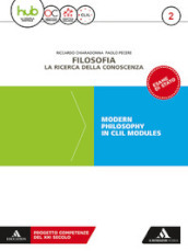 Filosofia. la ricerca della conoscenza. Modern philosophy in CLIL modules. Per le Scuole superiori. Con e-book. Con espansione online. Vol. 2