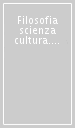 Filosofia scienza cultura. Studi in onore di Corrado Dollo