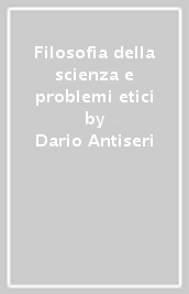 Filosofia della scienza e problemi etici