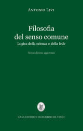 Filosofia del senso comune. Logica della scienza e della fede