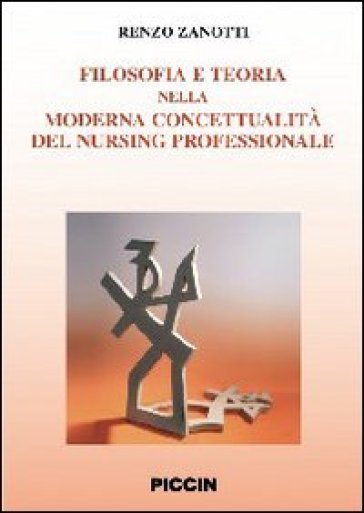 Filosofia e teoria nella moderna concettualità del nursing professionale - Renzo Zanotti