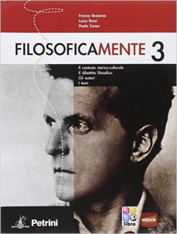 Filosoficamente. Il contesto storico-culturale. Il dibattito filosofico. Gli autori. I temi. Per le Scuole superiori. Vol. 3 - Franco Restaino - Luisa Rossi - Paolo Euron