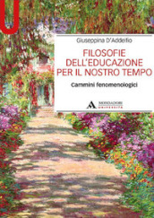 Filosofie dell educazione per il nostro tempo. Cammini fenomenologici