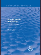 Fin de Siècle Socialism and Other Essays (Routledge Revivals)