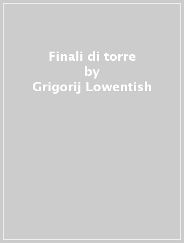 Finali di torre - Vasilij Smyslov - Grigorij Lowentish