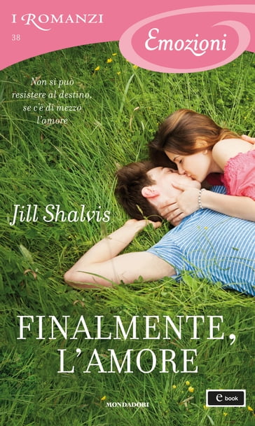 Finalmente, l'amore (I Romanzi Emozioni) - Jill Shalvis