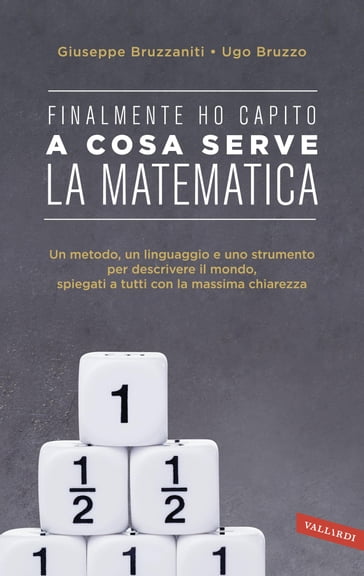 Finalmente ho capito! A cosa serve la matematica - Giuseppe Bruzzaniti - Ugo Bruzzo