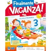 Finalmente in vacanza! Per la Scuola elementare. Vol. 3