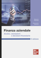 Finanza aziendale. Analisi, valutazioni e decisioni finanziarie