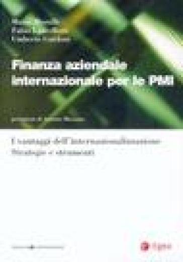 Finanza aziendale internazionale per le PMI. I vantaggi dell'internazionalizzazione. Strategie e strumenti - Umberto Guidoni - Mario Mustilli - Fabio Lancellotti