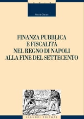 Finanza pubblica e fiscalità nel Regno di Napoli alla fine del settecento