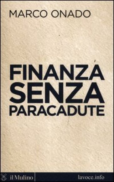 Finanza senza paracadute - Marco Onado - Sergio Levi