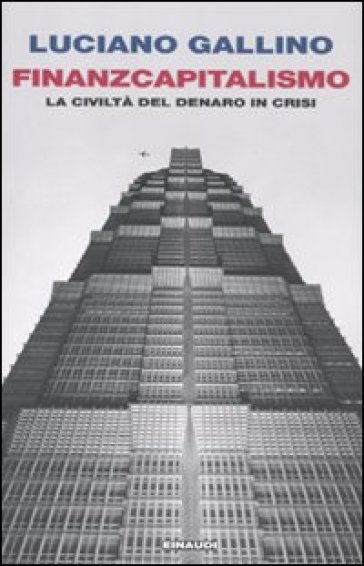 Finanzcapitalismo. La civiltà del denaro in crisi - Luciano Gallino