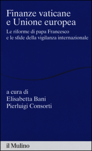 Finanze vaticane e Unione europea. Le riforme di papa Francesco e le sfide della vigilanza internazionale