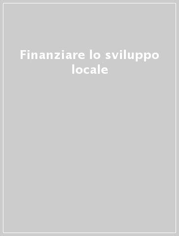 Finanziare lo sviluppo locale