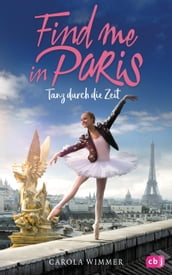 Find me in Paris - Tanz durch die Zeit