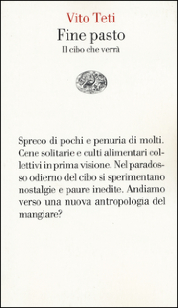 Fine pasto. Il cibo che verrà - Vito Teti