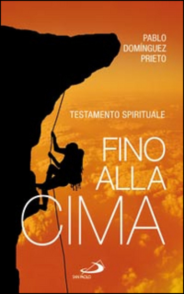 Fino alla cima. Testamento spirituale - Pablo Dominguez Prieto