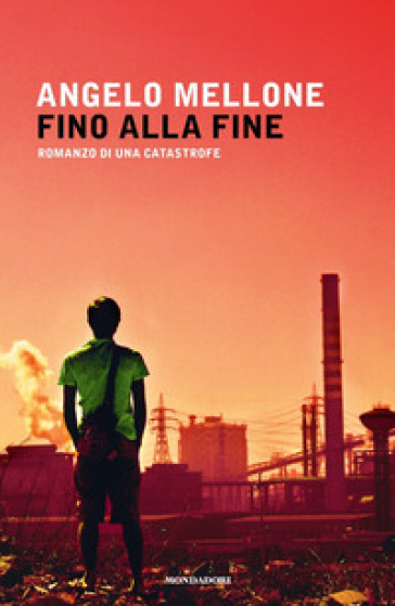 Fino alla fine. Romanzo di una catastrofe - Angelo Mellone