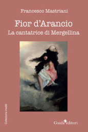 Fior d arancio. La cantatrice di Mergellina