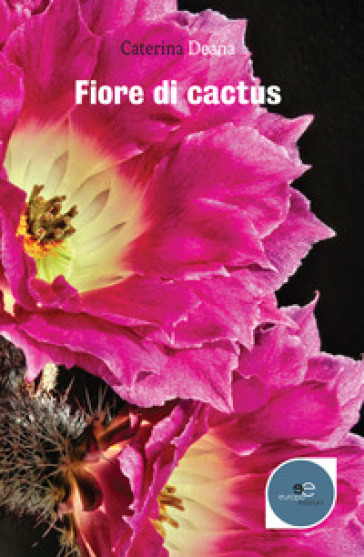 Fiore di cactus - Caterina Deana
