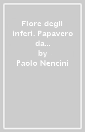 Fiore degli inferi. Papavero da oppio e mondo antico (Il)