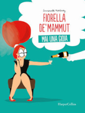 Fiorella De  Mammut. Mai una gioia