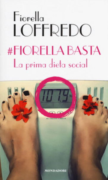 #Fiorella basta. La prima dieta social - Fiorella Loffredo
