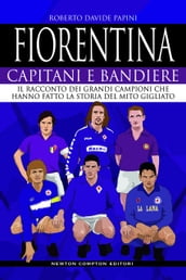 Fiorentina. Capitani e bandiere