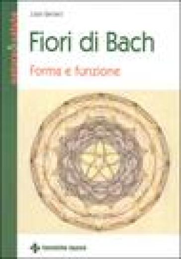 Fiori di Bach. Forma e funzione - Julian Barnard