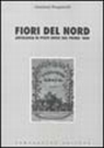 Fiori del nord. Antologia di poeti russi del primo '800 - Anastasia Pasquinelli