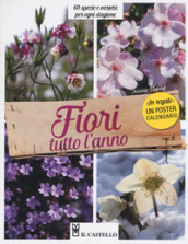 Fiori tutto l anno. 60 specie e varietà per ogni stagione