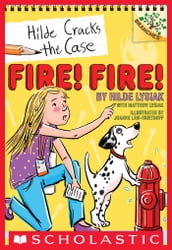 Fire! Fire!: A Branches Book (Hilde Cracks the Case #3)