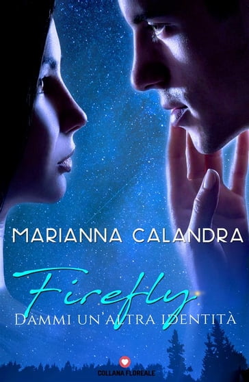 SPOTLIGHT - Firefly. Dammi un’altra identità; Marianna Calandra