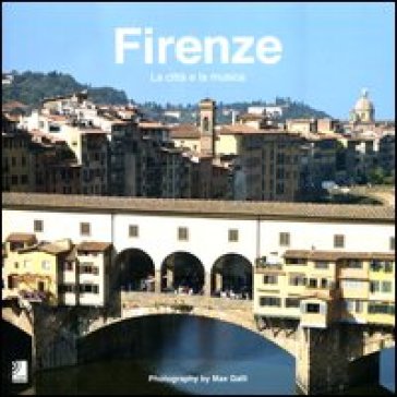 Firenze. La città e la musica. Ediz. italiana e inglese. Con 4 CD Audio - Max Galli