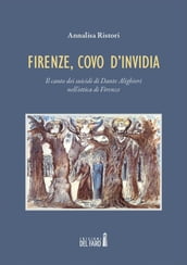 Firenze, covo d invidia. Il canto dei suicidi di Dante Alighieri nell ottica di Firenze