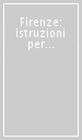 Firenze: istruzioni per l uso. Ediz. inglese