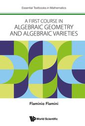 A First Course in Algebraic Geometry and Algebraic Varieties