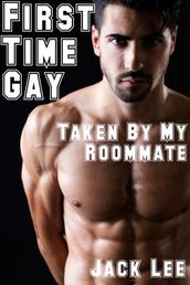 First Time Gay: Taken by My Roommate