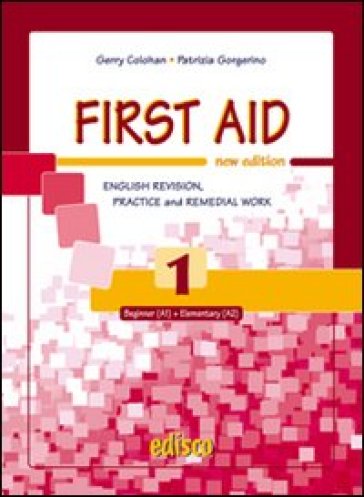 First aid. English revision, practice and remedial work. Per le Scuole superiori. Con espansione online. Vol. 1 - Gerry Colohan - Patrizia Gorgerino