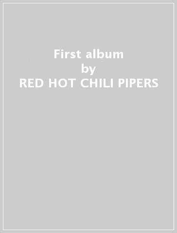 First album - RED HOT CHILI PIPERS