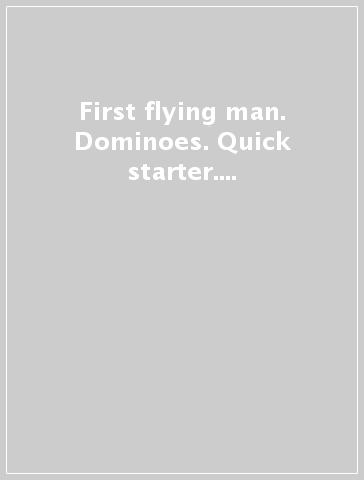 First flying man. Dominoes. Quick starter. Con CD Audio formato MP3. Con espansione online