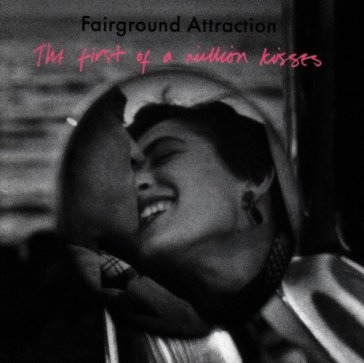 First of a million kisses - Fairground Attraction
